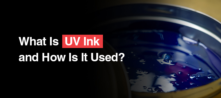 What Is uv ink and how Is It used